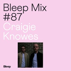 Bleep Mix #87 - Craigie Knowes
