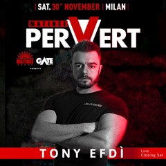 TONY EFDÌ @ MATINEE PERVERT 2019 (November 30th) at District 272 for Gate Party Milano)