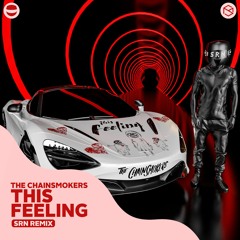 The Chainsmokers (ft. Kelsea Ballerini) - This Feeling (SRN Remix)