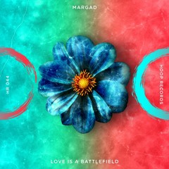 MARGAD - Love Is A Battlefield 🌼