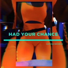 Catrina Michelle - Had Your Chance (Feat. BpTheOfficial) Prod. Apollo Jetson