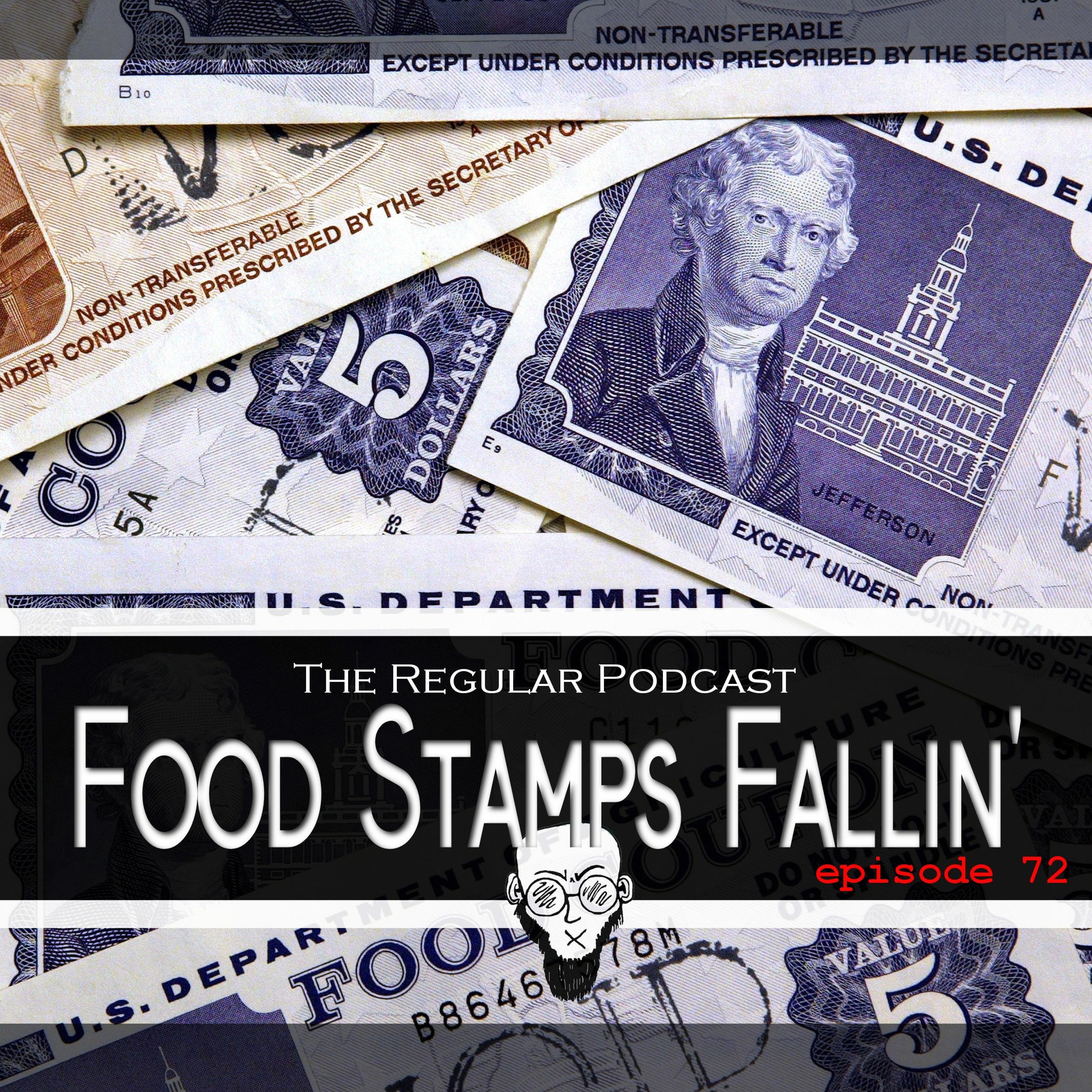 Ep. 72 - Food Stamps Fallin' episode artwork