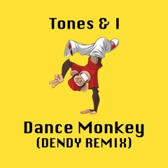 Tones & I - Dance Monkey (DENDY REMIX) *BUY = FREE DOWNLOAD*