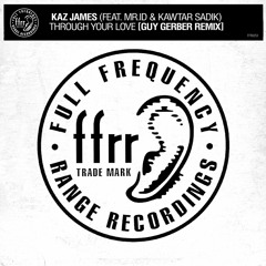 Kaz James Feat. Mr.id & Kawtar Sadik 'Through Your Love' (Guy Gerber Remix) - FFRR