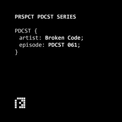 PRSPCT PDCST 061 by Broken Code