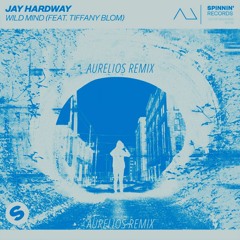Jay Hardway - Wild Mind Ft. Tiffany Blom (Aurelios Remix)