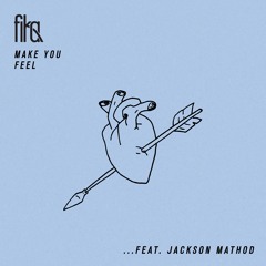 Make You Feel Ft. Jackson Mathod