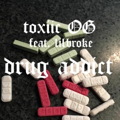 toxiic OG x lilbroke - drug addict (prod. Deymx)