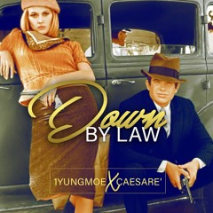 Down By Law - 1yungmoe & Caesare'