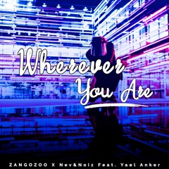 ZANGOZOO X Nev&Noiz Feat. Yael Anker - Wherever You Are