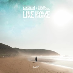 Madism & Felix Samuel - Like Home