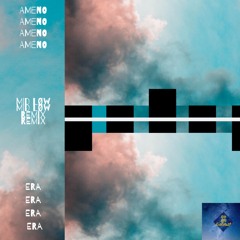 ERA - Ameno (MID LØW Remix)