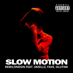 Slow Motion (feat. Skeellz, Fave, Olutimi)