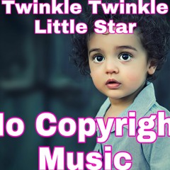 Twinkle Twinkle Little Star, No Copyright Music. Munny Reol