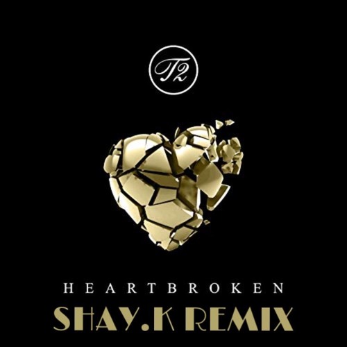 T2 - HEARTBROKEN - SHAY.K REMIX - CLIP