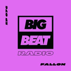 Big Beat Radio: EP #76 - Fallon (Falloony Tunes Mix)