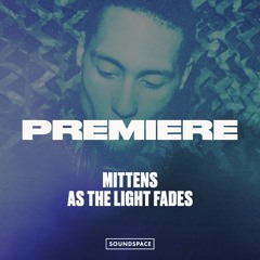 Premiere: Mittens - As The Light Fades [Oscuro Music]