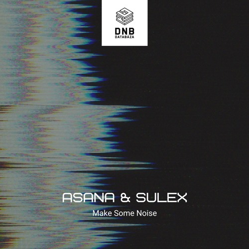 Sulex & Asana -  Make Some Noise (Free Download)