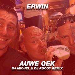 Erwin - Auwe gek ( Dj Michel & Dj Roooy Remix ) (KOPEN = GRATIS DOWNLOAD )