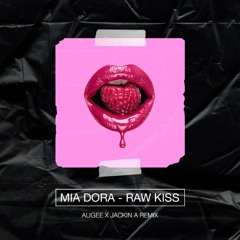 Mia Dora - Raw Kiss (ALIGEE X Jackin A Remix)