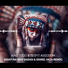Kino Todo - Gidafi Na (Daniel Vaza & May Gadasi Extended Mix) BUY = FREE DOWNLOAD