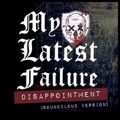 Disappointment (SoundCloud Version) // My Latest Failure