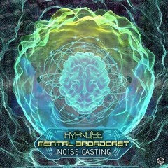 Hypnoise & Mental Broadcast - Noise Casting l Out Now on Maharetta Records