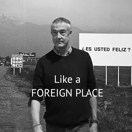 Like A Foreign Place