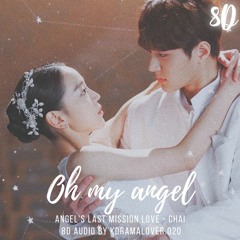 [8D🎧] Oh My Angel - CHAI(이수정)(Angel's last mission : love(단, 하나의 사랑)Pt.2)