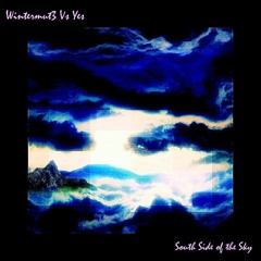 South Side Of The Sky (Yes Vs Wintermut3 Levels mix)