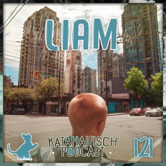 KataHaifisch Podcast 121 - LIAM