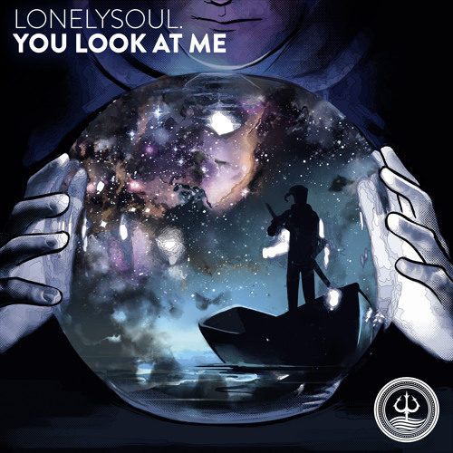lonelysoul. - You Look At Me