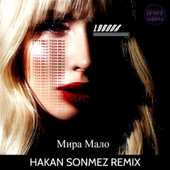 LOBODA - Мира Мало (Hakan Sonmez Remix)