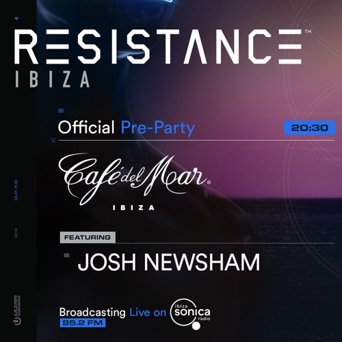 Stream Resistance @ Cafe Del Mar Live on Ibiza Sonica 2019 - Josh Newsham  by Josh Newsham | Listen online for free on SoundCloud