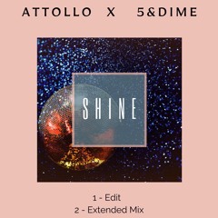 Attollo x 5&dime - Shine (Preview) Full Release 13/12/19