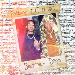 PAIDWAY TO - Better Days ft. DDG