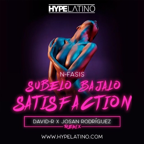 N-Fasis - Súbelo Bájalo Satisfaction (David-R & Josan Rodríguez PERREITO REMIX)