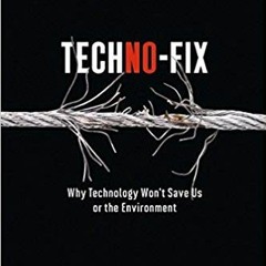 Techno-insanity and clueless eco-modernism