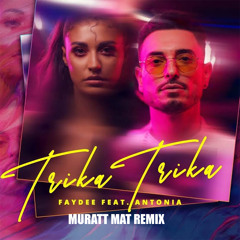 Faydee feat. Antonia - Trika Trika ( Muratt Mat Remix )
