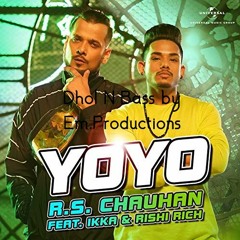YoYo - RS Chauhan Feat IKKA & Rishi Rich (Dhol N Bass Remix)