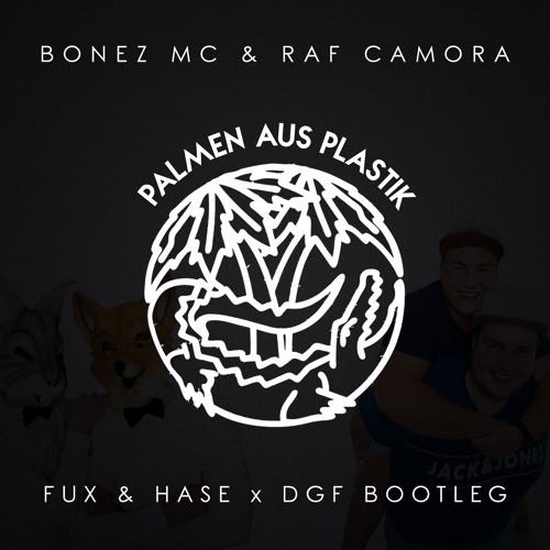 Stream Bonez MC & RAF Camora - Palmen aus Plastik (Fux & Hase x DGF Bootleg) [FREE DOWNLOAD] by Fux & Hase