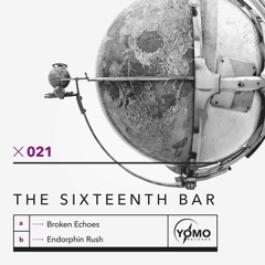 PREMIERE: The Sixteenth Bar - Endorphin Rush (Original Mix) [YOMO Records]