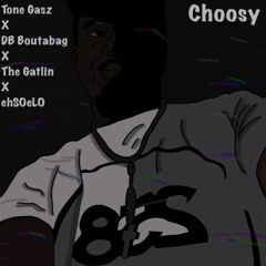 Choosy feat. DB Boutabag, The Gatlin & ehSOeLO (prod by Saul)