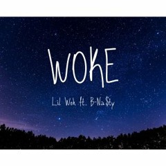 Woke ft. B-Na$ty [Prod. Naji]