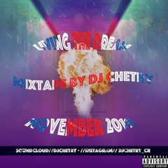 LIVING THE DREAM MIXTAPE BY DJ CHETRY NOV2019