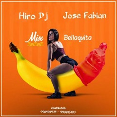Mix Bellaquita - Hiro Dj & JoseFabianDj