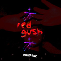 red gush*