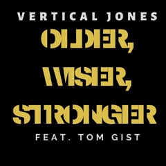 Older, Wiser, Stronger feat. Tom Gist (Prod by Bvtman)