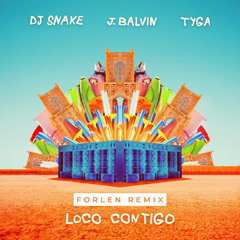 DJ Snake, J. Balvin, Tyga - Loco Contigo (Forlen Remix)