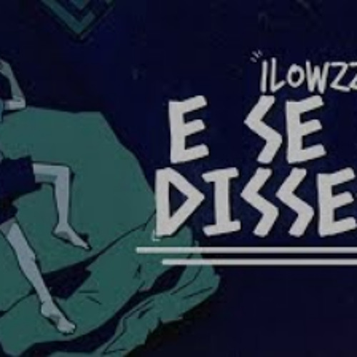 Ilowzzy - E se eu dissesse (prod. pdr0sa)